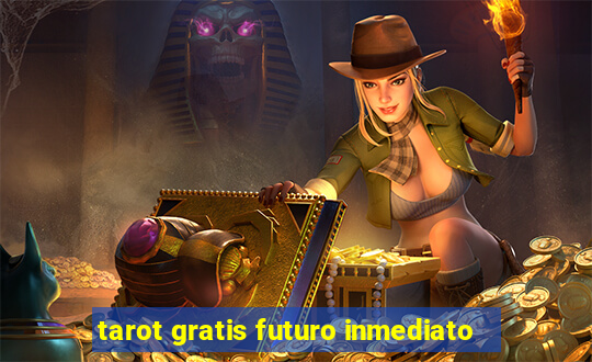 tarot gratis futuro inmediato